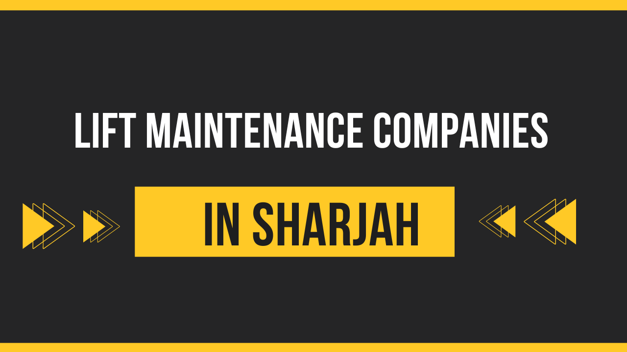 Lift Maintenance Companies in Sharjah