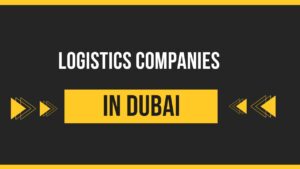 Logistics Companies in dubai