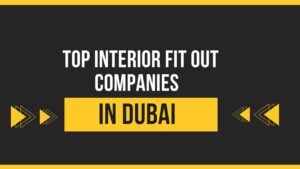 Top Interior Fit Out Companies in Dubai