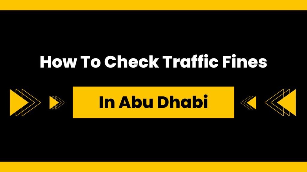 Your Complete Guide on How to Check Traffic Fines in Abu Dhabi