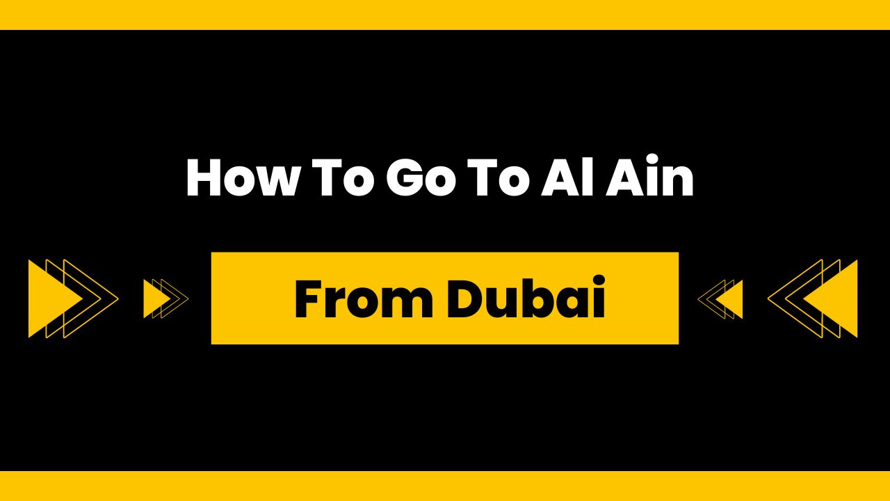 How To Go To Al Ain From Dubai